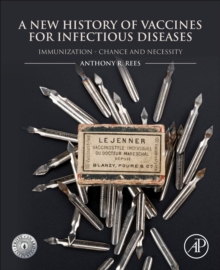 A New History of Vaccines for Infectious Diseases : Immunization Chance and Necessity