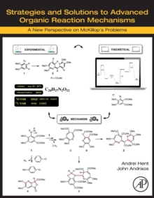Strategies and Solutions to Advanced Organic Reaction Mechanisms : A New Perspective on McKillop's Problems, Paperback / softback Book Strategies and Solutions to Advanced Organic Reaction Mechanisms : A New Perspective on McKillop's Problems, Paperback / softback Book