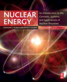 Nuclear Energy : An Introduction to the Concepts, Systems, and Applications of Nuclear Processes