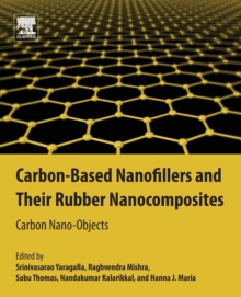 Carbon-Based Nanofillers and Their Rubber Nanocomposites : Carbon Nano-Objects, Paperback / softback Book Carbon-Based Nanofillers and Their Rubber Nanocomposites : Carbon Nano-Objects, Paperback / softback Book