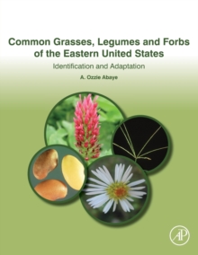 Common Grasses, Legumes and Forbs of the Eastern United States : Identification and Adaptation, Paperback / softback Book Common Grasses, Legumes and Forbs of the Eastern United States : Identification and Adaptation, Paperback / softback Book