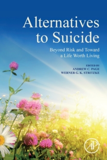 Alternatives to Suicide : Beyond Risk and Toward a Life Worth Living