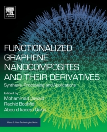 Functionalized Graphene Nanocomposites and Their Derivatives : Synthesis, Processing and Applications, Paperback / softback Book Functionalized Graphene Nanocomposites and Their Derivatives : Synthesis, Processing and Applications, Paperback / softback Book