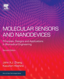 Molecular Sensors and Nanodevices : Principles, Designs and Applications in Biomedical Engineering, Paperback / softback Book Molecular Sensors and Nanodevices : Principles, Designs and Applications in Biomedical Engineering, Paperback / softback Book