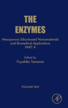 Mesoporous Silica-based Nanomaterials and Biomedical Applications - Part A : Volume 43, Hardback Book Mesoporous Silica-based Nanomaterials and Biomedical Applications - Part A : Volume 43, Hardback Book