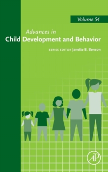 Advances in Child Development and Behavior : Volume 54, Hardback Book Advances in Child Development and Behavior : Volume 54, Hardback Book