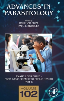 Asiatic Liver Fluke - From Basic Science to Public Health, Part B : Volume 102, Hardback Book Asiatic Liver Fluke - From Basic Science to Public Health, Part B : Volume 102, Hardback Book