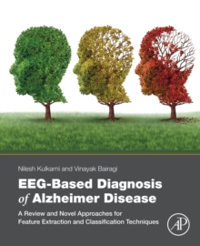 EEG-Based Diagnosis of Alzheimer Disease : A Review and Novel Approaches for Feature Extraction and Classification Techniques