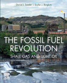 The Fossil Fuel Revolution : Shale Gas and Tight Oil, Paperback / softback Book The Fossil Fuel Revolution : Shale Gas and Tight Oil, Paperback / softback Book