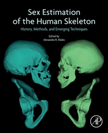 Sex Estimation of the Human Skeleton : History, Methods, and Emerging Techniques, Paperback / softback Book Sex Estimation of the Human Skeleton : History, Methods, and Emerging Techniques, Paperback / softback Book
