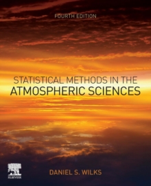Statistical Methods in the Atmospheric Sciences, Paperback / softback Book Statistical Methods in the Atmospheric Sciences, Paperback / softback Book