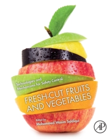 Fresh-Cut Fruits and Vegetables : Technologies and Mechanisms for Safety Control