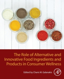 The Role of Alternative and Innovative Food Ingredients and Products in Consumer Wellness, Paperback / softback Book The Role of Alternative and Innovative Food Ingredients and Products in Consumer Wellness, Paperback / softback Book