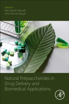 Natural Polysaccharides in Drug Delivery and Biomedical Applications, Paperback / softback Book Natural Polysaccharides in Drug Delivery and Biomedical Applications, Paperback / softback Book