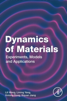 Dynamics of Materials : Experiments, Models and Applications, Paperback / softback Book Dynamics of Materials : Experiments, Models and Applications, Paperback / softback Book