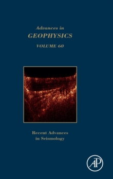 Advances in Geophysics : Recent Advances in Seismology Volume 60, Hardback Book Advances in Geophysics : Recent Advances in Seismology Volume 60, Hardback Book