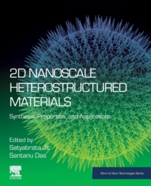 2D Nanoscale Heterostructured Materials : Synthesis, Properties, and Applications, Paperback / softback Book 2D Nanoscale Heterostructured Materials : Synthesis, Properties, and Applications, Paperback / softback Book