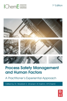 Process Safety Management and Human Factors : A Practitioners Experiential Approach