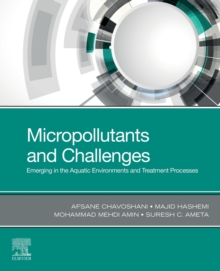 Micropollutants and Challenges : Emerging in the Aquatic Environments and Treatment Processes, Paperback / softback Book Micropollutants and Challenges : Emerging in the Aquatic Environments and Treatment Processes, Paperback / softback Book