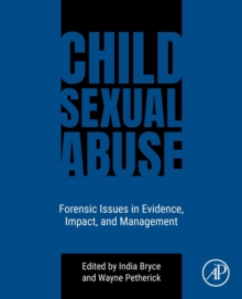 Child Sexual Abuse : Forensic Issues in Evidence, Impact, and Management, Paperback / softback Book Child Sexual Abuse : Forensic Issues in Evidence, Impact, and Management, Paperback / softback Book