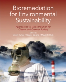 Bioremediation for Environmental Sustainability : Approaches to Tackle Pollution for Cleaner and Greener Society