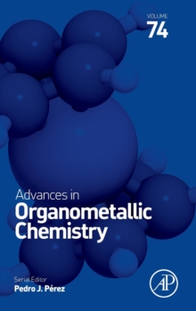 Advances in Organometallic Chemistry : Volume 74, Hardback Book Advances in Organometallic Chemistry : Volume 74, Hardback Book
