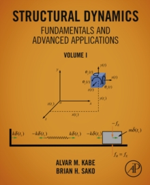 Structural Dynamics Fundamentals and Advanced Applications, Volume I : Volume I, EPUB eBook Structural Dynamics Fundamentals and Advanced Applications, Volume I : Volume I, EPUB eBook