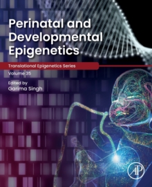 Perinatal and Developmental Epigenetics : Volume 35