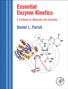 Essential Enzyme Kinetics : A Textbook for Molecular Life Scientists, Paperback / softback Book Essential Enzyme Kinetics : A Textbook for Molecular Life Scientists, Paperback / softback Book