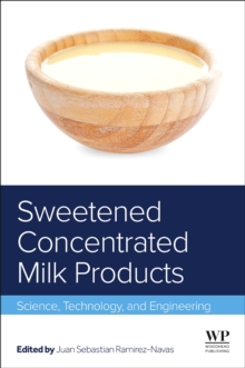 Sweetened Concentrated Milk Products : Science, Technology, and Engineering