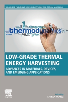 Low-Grade Thermal Energy Harvesting : Advances in Materials, Devices, and Emerging Applications