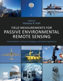 Field Measurements for Passive Environmental Remote Sensing : Instrumentation, Intensive Campaigns, and Satellite Applications