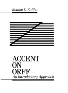 Accent on ORFF : An Introductory Approach, Paperback / softback Book Accent on ORFF : An Introductory Approach, Paperback / softback Book