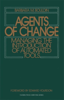 Agents of Change : Managing the Introduction of Automated Tools, Paperback / softback Book Agents of Change : Managing the Introduction of Automated Tools, Paperback / softback Book