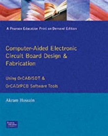 Computer Aided Electronic Circuit Board Design and Fabrication : Using OrCAD/SDT and OrCAD/PCB Software Tools, Paperback / softback Book Computer Aided Electronic Circuit Board Design and Fabrication : Using OrCAD/SDT and OrCAD/PCB Software Tools, Paperback / softback Book
