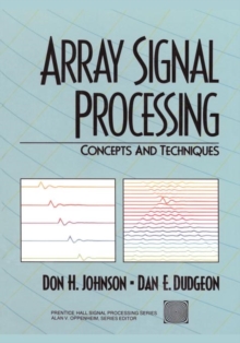 Array Signal Processing : Concepts and Techniques, Paperback / softback Book Array Signal Processing : Concepts and Techniques, Paperback / softback Book