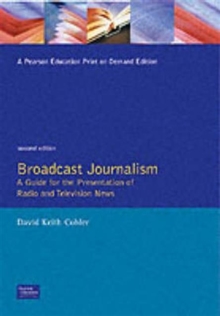 Broadcast Journalism : A Guide for the Presentation of Radio and Television News, Paperback Book Broadcast Journalism : A Guide for the Presentation of Radio and Television News, Paperback Book