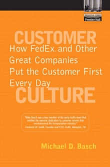 Customer Culture : How FedEx and Other Great Companies Put the Customer First Every Day