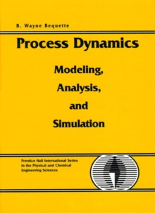 Process Dynamics : Modeling, Analysis and Simulation, Paperback Book Process Dynamics : Modeling, Analysis and Simulation, Paperback Book