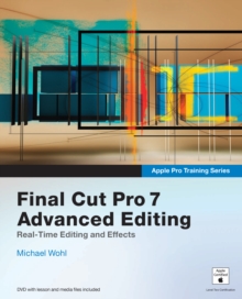 Apple Pro Training Series : Final Cut Pro 7 Advanced Editing