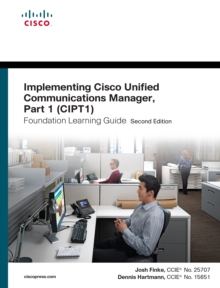 Implementing Cisco Unified Communications Manager, Part 1 (CIPT1) Foundation Learning Guide : (CCNP Voice CIPT1 642-447)