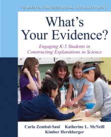 What's Your Evidence? : Engaging K-5 Children in Constructing Explanations in Science, Mixed media product Book What's Your Evidence? : Engaging K-5 Children in Constructing Explanations in Science, Mixed media product Book