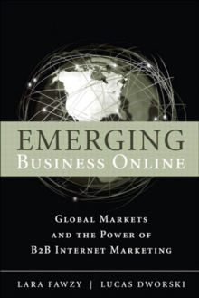 Emerging Business Online : Global Markets and the Power of B2B Internet Marketing