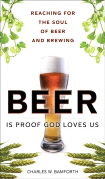 Beer Is Proof God Loves Us : The Craft, Culture, and Ethos of Brewing, Portable Documents