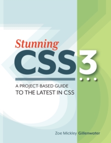 Stunning CSS3 : A project-based guide to the latest in CSS