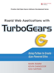 Rapid Web Applications with TurboGears : Using Python to Create Ajax-Powered Sites, Paperback / softback Book Rapid Web Applications with TurboGears : Using Python to Create Ajax-Powered Sites, Paperback / softback Book