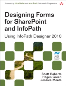 Designing Forms for SharePoint and InfoPath : Using InfoPath Designer 2010