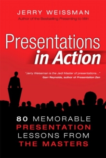 Presentations in Action : 80 Memorable Presentation Lessons from the Masters, Hardback Book Presentations in Action : 80 Memorable Presentation Lessons from the Masters, Hardback Book