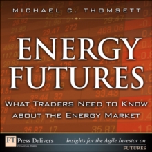 Energy Futures : What Traders Need to Know about the Energy Market