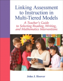 Linking Assessment to Instruction in Multi-Tiered Models : A Teacher's Guide to Selecting, Reading, Writing, and Mathematics Interventions, Paperback Book Linking Assessment to Instruction in Multi-Tiered Models : A Teacher's Guide to Selecting, Reading, Writing, and Mathematics Interventions, Paperback Book